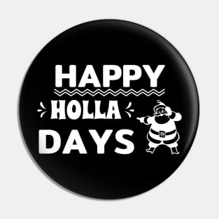 Happy Holla Days Santa Claus T shirt Pin