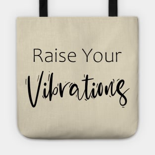 Raise your vibrations Tote
