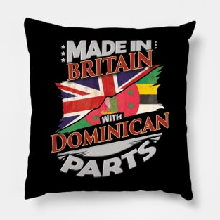 Made In Britain With Dominican Parts - Gift for Dominican From Dominica Pillow
