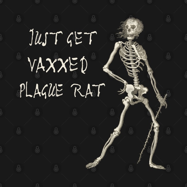 Exasperated Plague Skeleton: JUST GET VAXXED PLAGUE RAT (light text) by Ofeefee