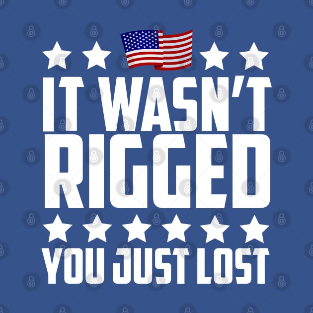 It Wasn't Rigged You Just Lost Trump Election Loss by screamingfool