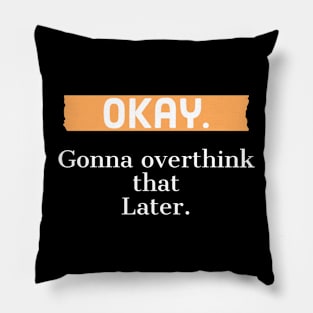 Okay. gonna overthink that later. Pillow