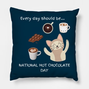 Every day should be 'National Hot Chocolate Day' Pillow