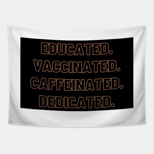 educated, vaccinated, caffeinated, dedicated Tapestry