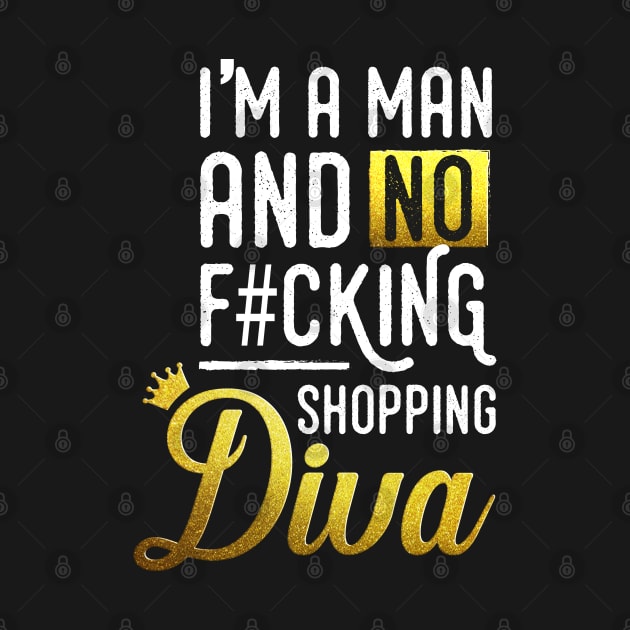 I'm a man and no f#cking shopping diva by FerMinem