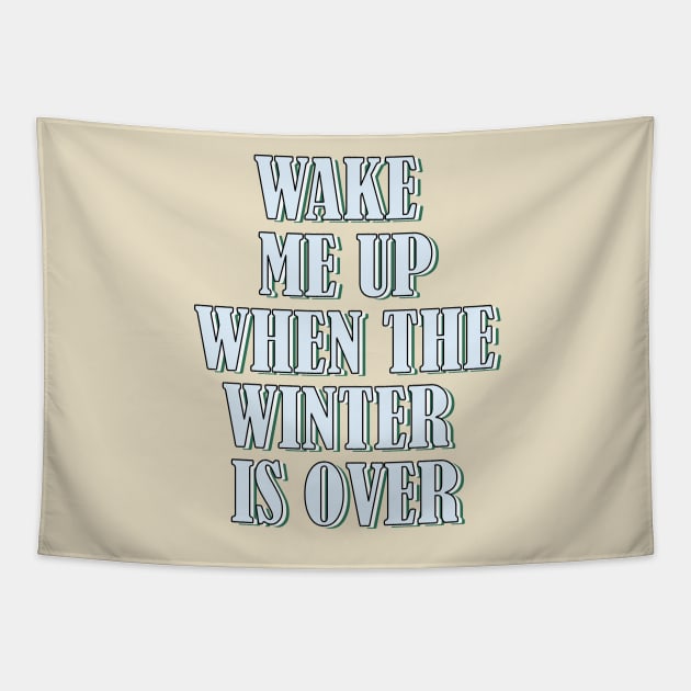 Wake me up when the winter is over 1 Tapestry by SamridhiVerma18