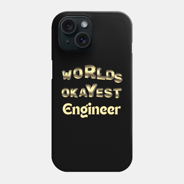 worlds okayest engineer Phone Case by Love My..