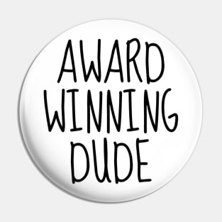 Award-Winning Dude Pin