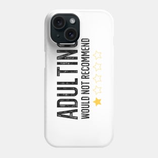 Adulting Would Not Recommend Phone Case