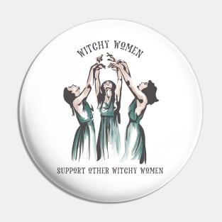 Witchy Women Support Other Witchy Women Pin