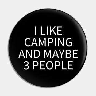 I Like Camping And Maybe 3 People Pin