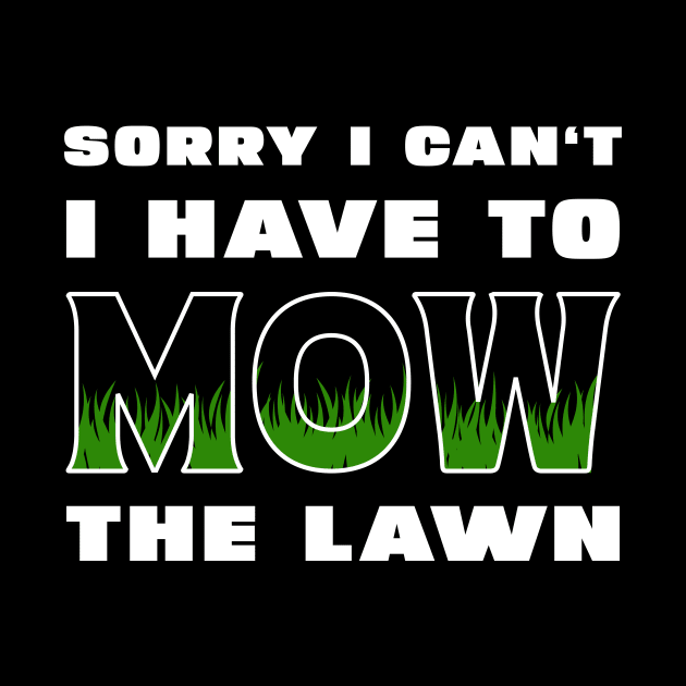 Sorry I Cant I Have To Mow The Lawn Funny Riding Mower Dad by DesignergiftsCie