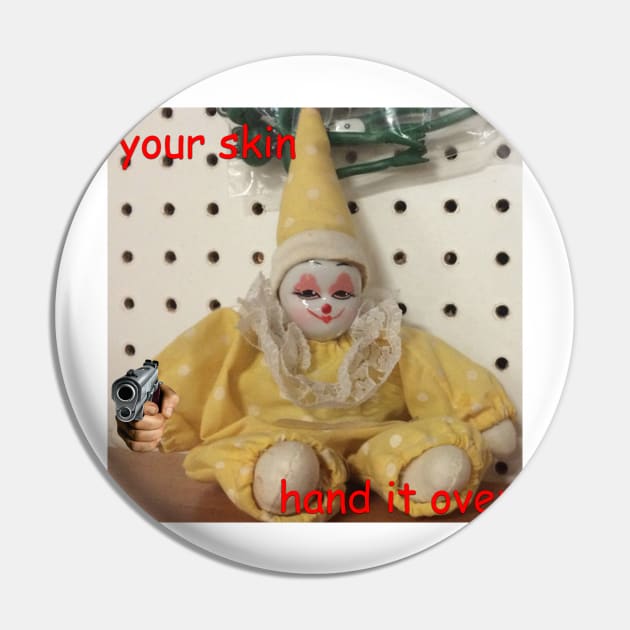 your skin, hand it over - small and knowing clown Pin by goblinbabe