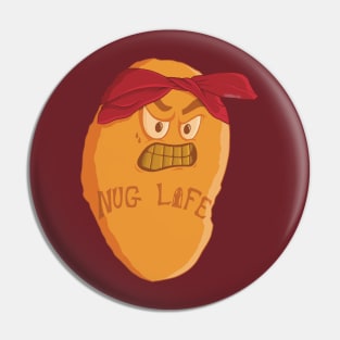 Nug Life Pin