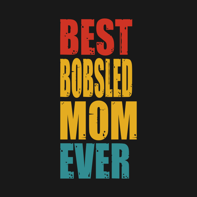 Vintage Best Bobsled Mom Ever T-shirt by garrettbud6