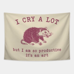 I cry a lot but I am so productive T-Shirt, Mental Health Possum Funny Meme Tapestry