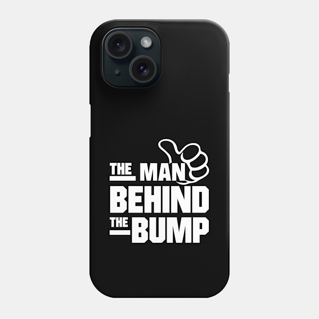 The Man Behind The Bump - Funny - Humor - Father's Day - Pregnancy Announcement Phone Case by xoclothes