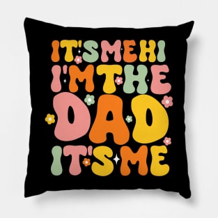 Groovy Fathers Day Its Me Hi I'm The Dad It's Me For Mens Funny Wife Daughter Pillow