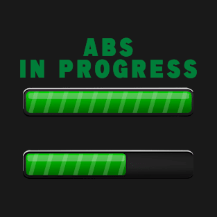 ABS in progress T-Shirt