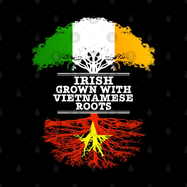 Irish Grown With Vietnamese Roots - Gift for Vietnamese With Roots From Vietnam by Country Flags