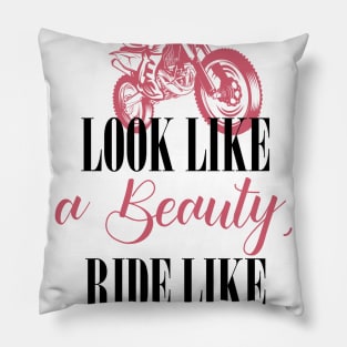 Look Like A Beauty, Ride Like A Beast Pillow