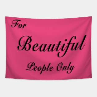 For Beautiful People Only Tapestry