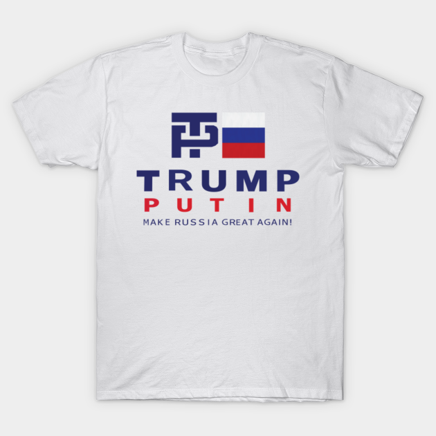Trump Putin Make Russia Great Again Donald Trump 2016 T Shirt Teepublic De