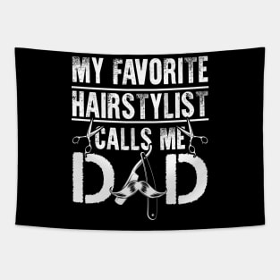 My Favorite Hairstylist Calls Me Dad TShirt Gift Fathers Day Tapestry