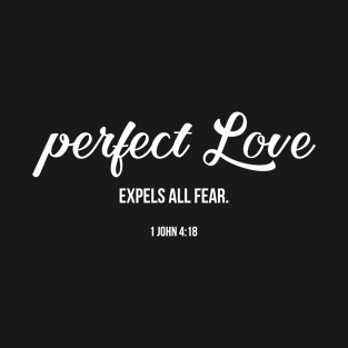 Perfect Love Expels all Fear | Christian T-Shirt