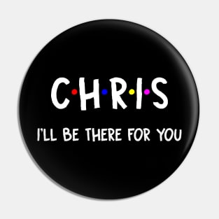 Chris I'll Be There For You | Chris FirstName | Chris Family Name | Chris Surname | Chris Name Pin