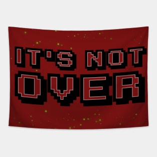 It's Not Over Tapestry