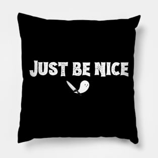 Just Be Nice (white bold font) Pillow