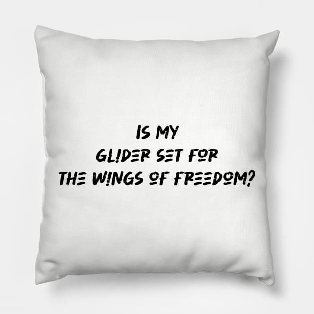 Is my glider set for the wings of freedom - Hang Gliding Lover Pillow by BenTee