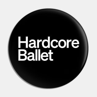 Hardcore Ballet Pin