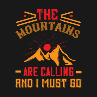 Mountains -The Mountains Are Calling And I Must Go T-Shirt