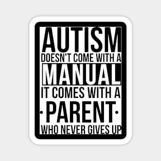 Autism Dosen't Come With a Manual Magnet