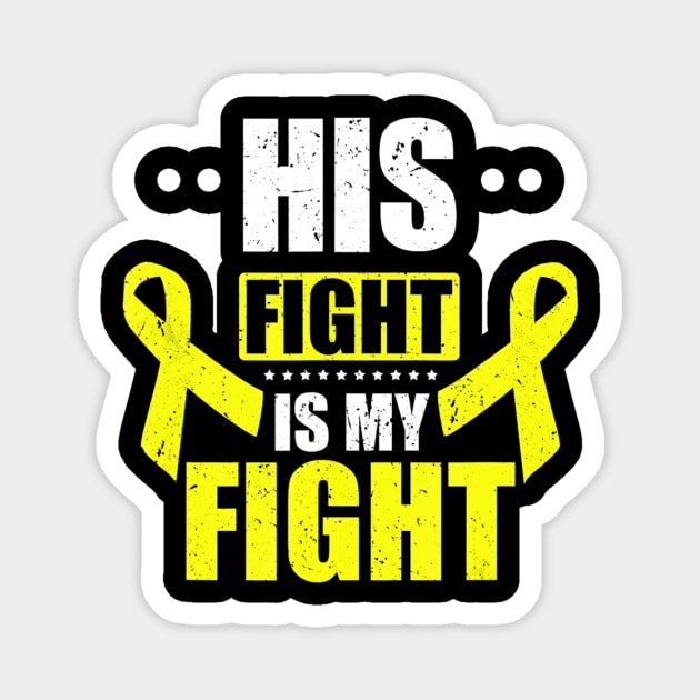 His Fight My Fight Yellow Ribbon Bladder Bone Sarcoma Cancer Magnet by LaurieAndrew