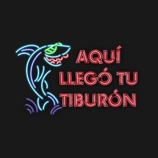 Aqui llego tu tiburon T-Shirt