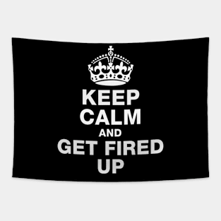 Keep Calm and Get Fired Up Tapestry