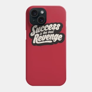 SUCCESS IS THE BEST REVENGE Phone Case