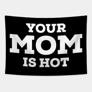 your mom is hot Tapestry