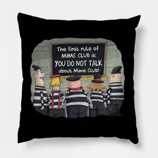 The first rule of mime club is, "YOU DO NOT TALK ABOUT MIME CLUB! Pillow