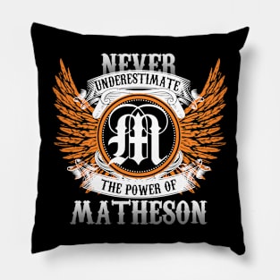 Matheson Name Shirt Never Underestimate The Power Of Matheson Pillow