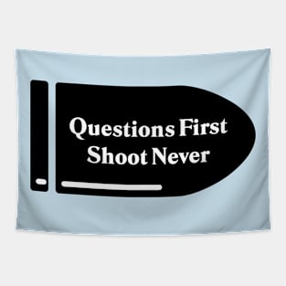 Questions First, Shoot Never Tapestry