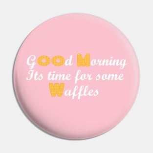 Good morning everyday wearing t-shirt waffle lovers Pin