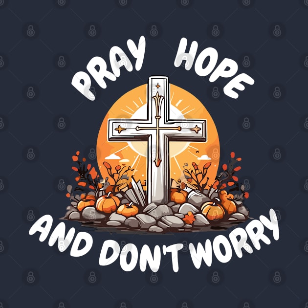 Pray, hope, and don't worry by  Colorful&Goldie