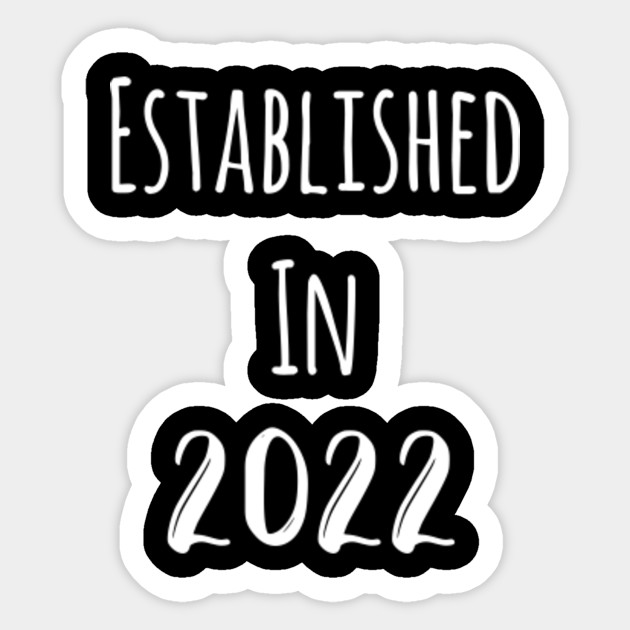 Established In 2022 Established In 2022 Sticker Teepublic Au