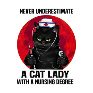 Never Underestimate A Cat Lady With A Nursing Degree Gift T-Shirt