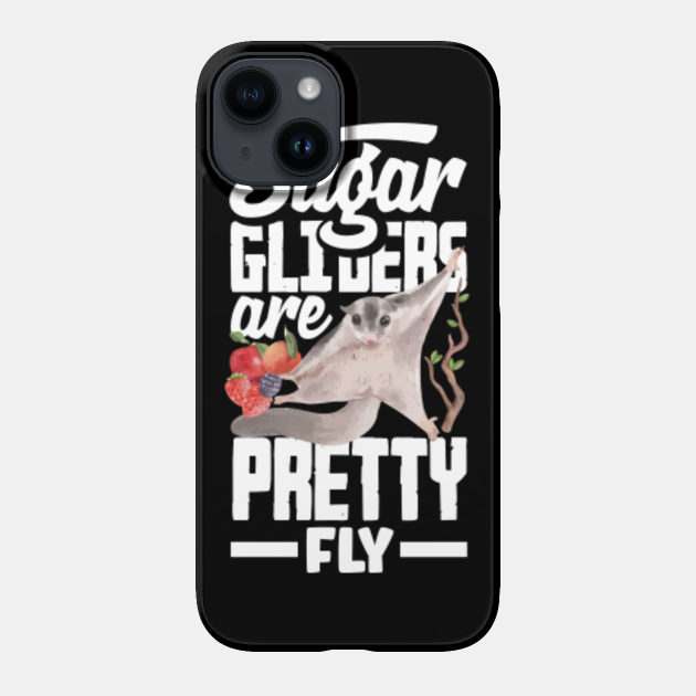 Sugar Glider Pet Sugar Gliders Are Pretty Fly Funny - Sugar - Phone Case | TeePublic Sugar Glider Pet Sugar Gliders Are Pretty Fly Funny - Sugar - Phone Case | TeePublic
