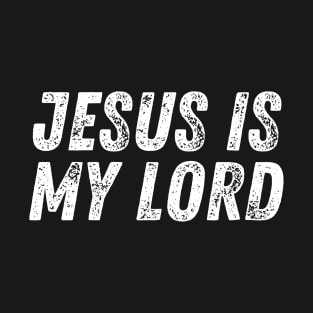 Jesus Is My Lord - Christian Quote T-Shirt